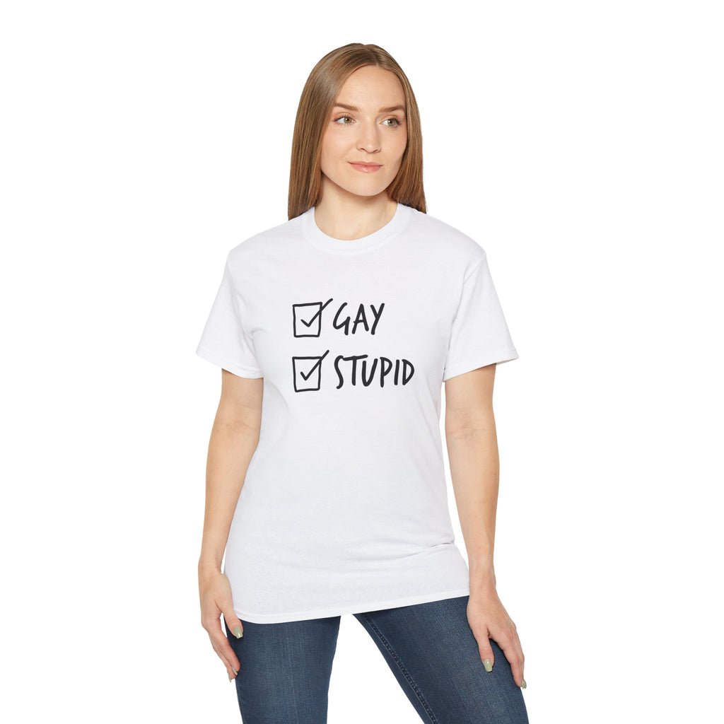 Gay and Stupid Shirt