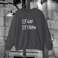 Gay and Stupid Sweatshirt