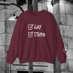 Gay and Stupid Sweatshirt