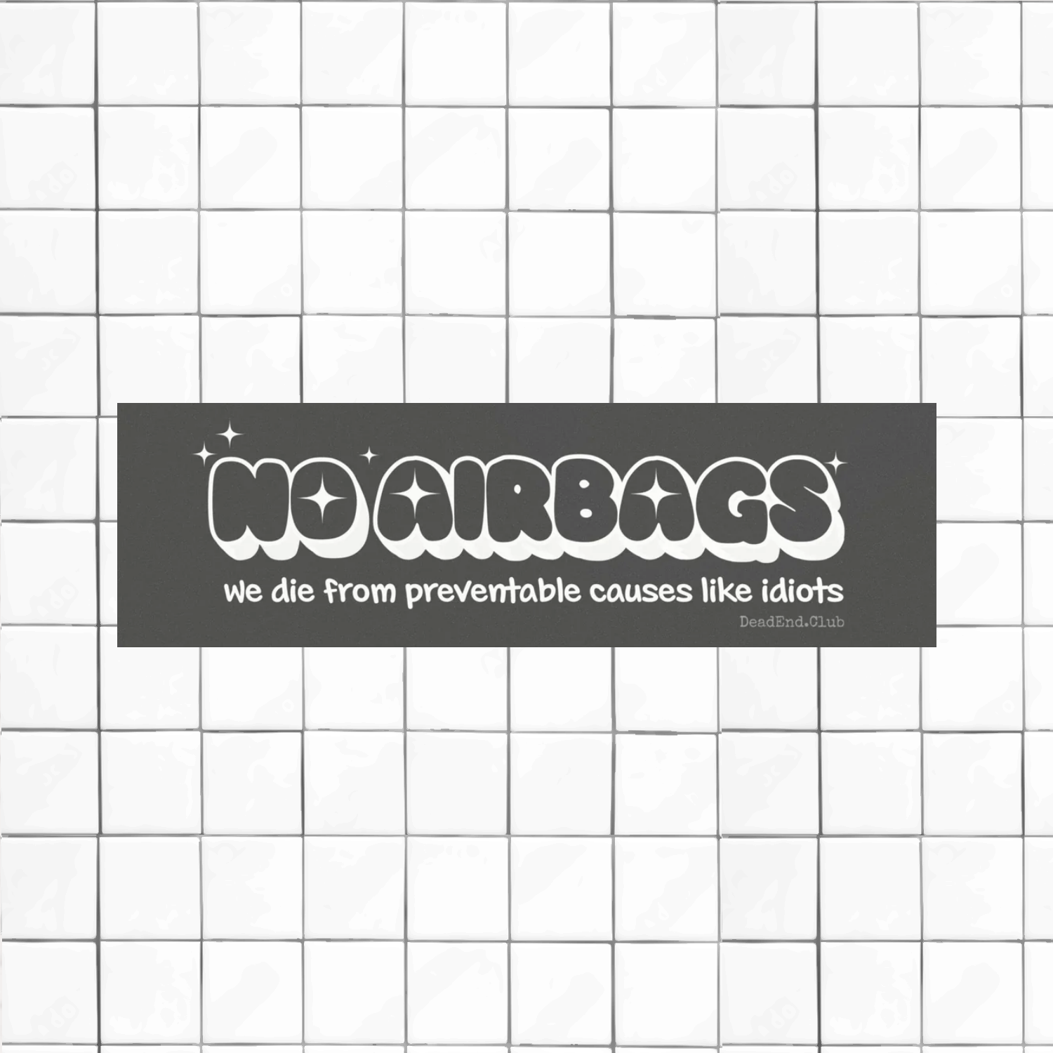 No Airbags Bumper Sticker - DEAD-END CLUB