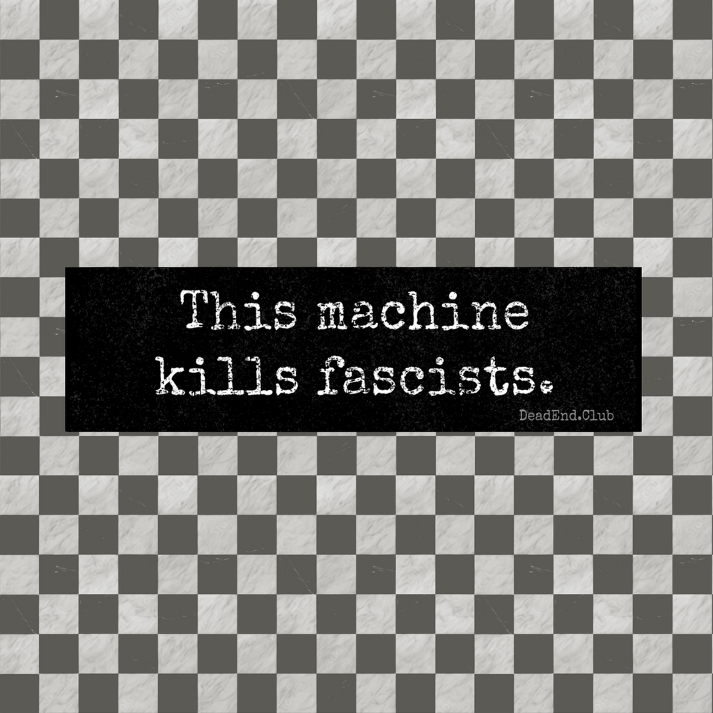 This Machine Bumper Sticker - DEAD-END CLUB
