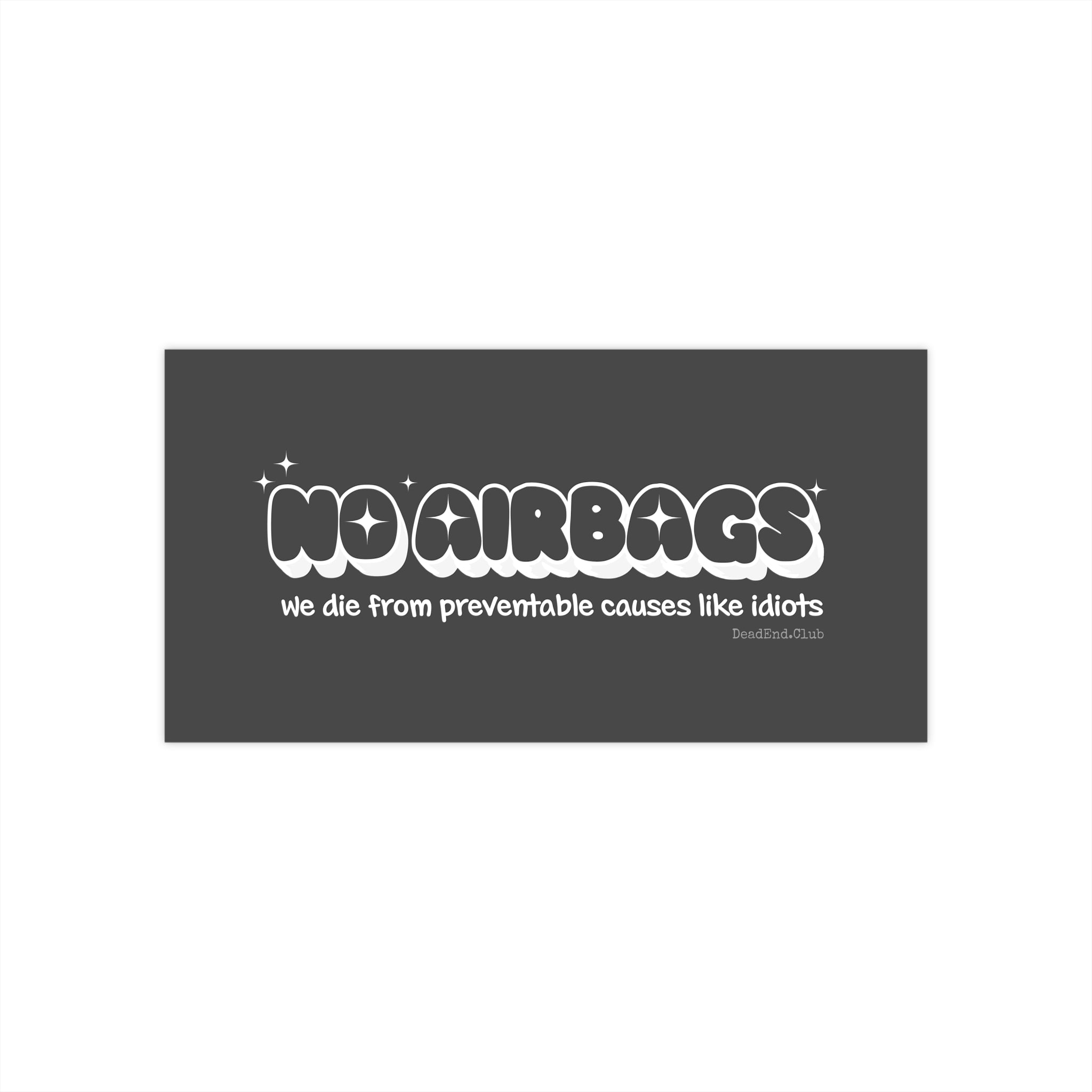 No Airbags Bumper Sticker - DEAD-END CLUB