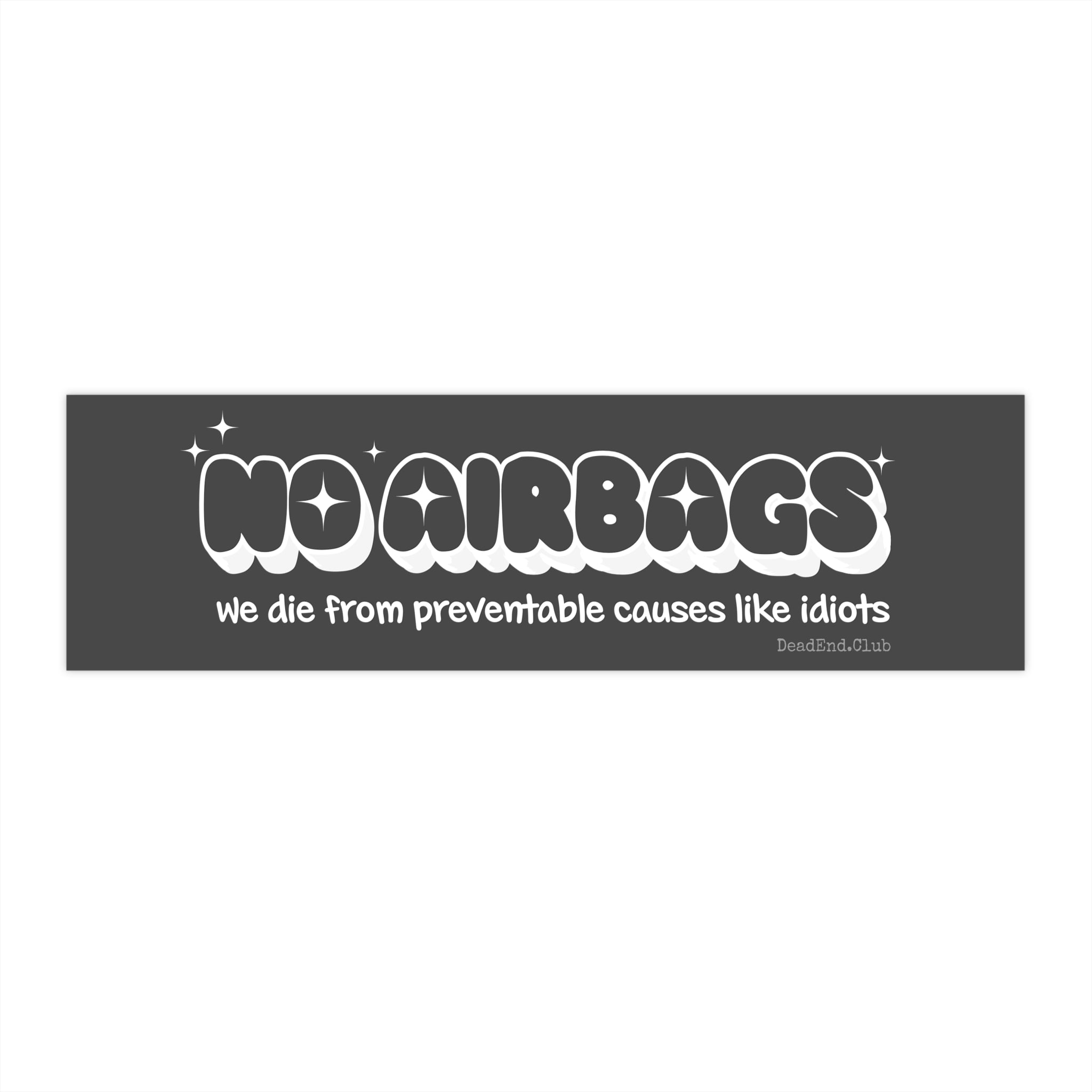 No Airbags Bumper Sticker - DEAD-END CLUB