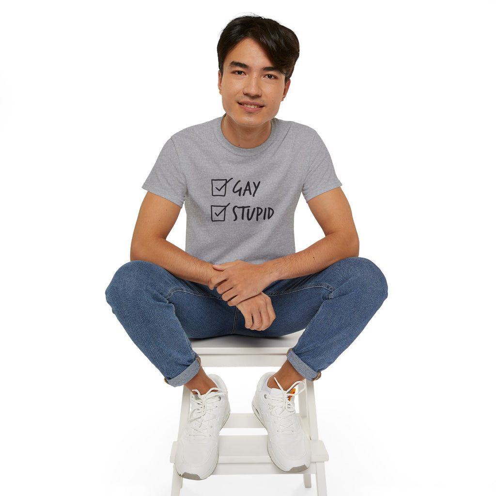 Gay and Stupid Shirt