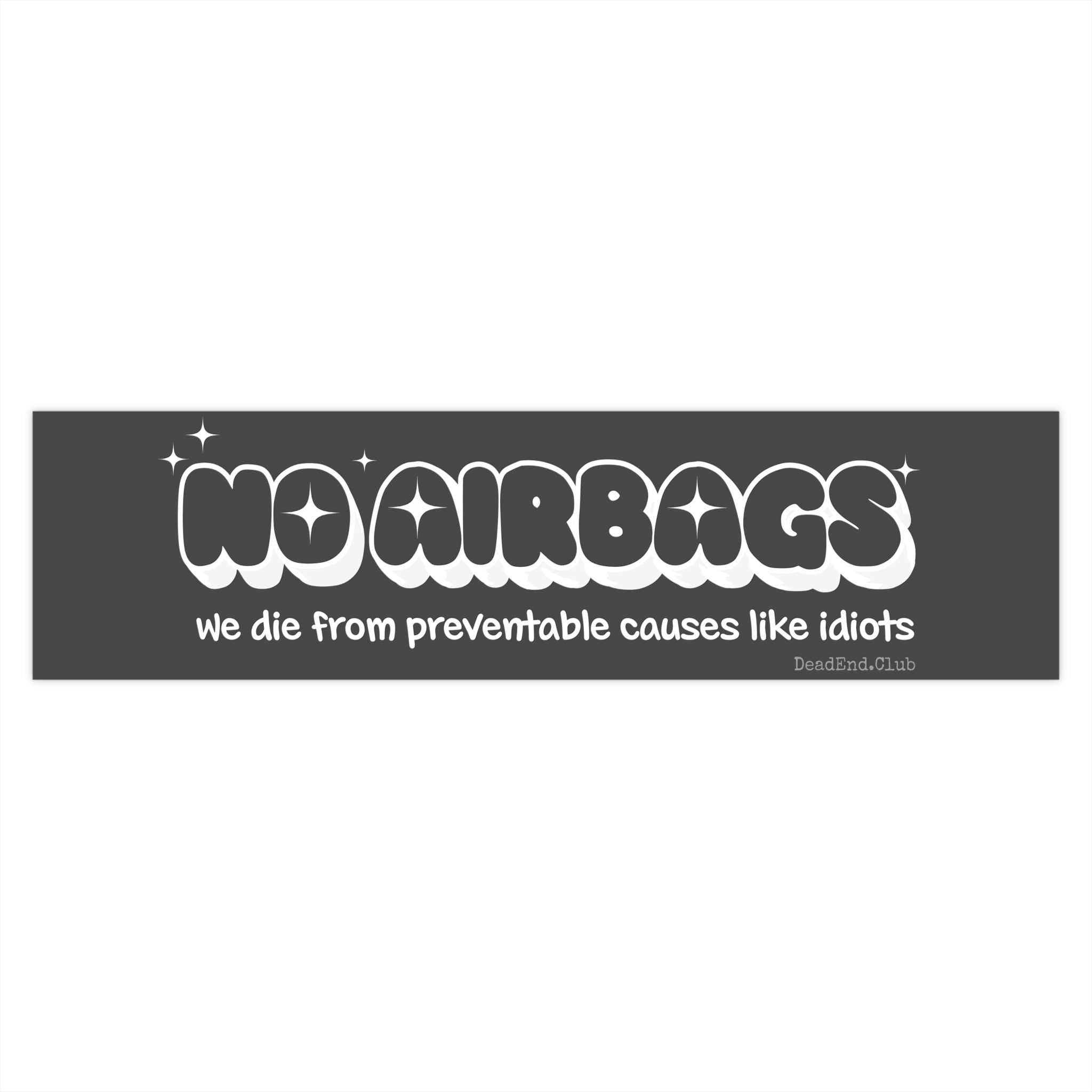 No Airbags Bumper Sticker - DEAD-END CLUB